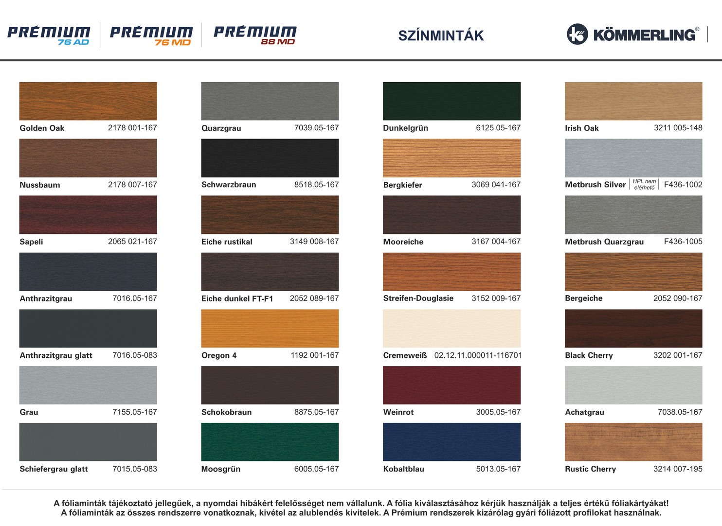 Színminták, Debrecenben elérhetőek színes ablakok széles választékban, hogy otthona stílusához és ízléséhez igazodjanak. Különböző színválasztékok állnak rendelkezésre, beleértve a modern és hagyományos árnyalatokat is. A színes ablakok nemcsak esztétikailag vonzóak, hanem kiváló minőségű anyagokból készülnek, biztosítva a tartósságot és a funkcionalitást. Kérjen tőlünk színválasztási lehetőségekről és árajánlatot, hogy megtalálhassa az ideális színes ablakokat Debrecenben